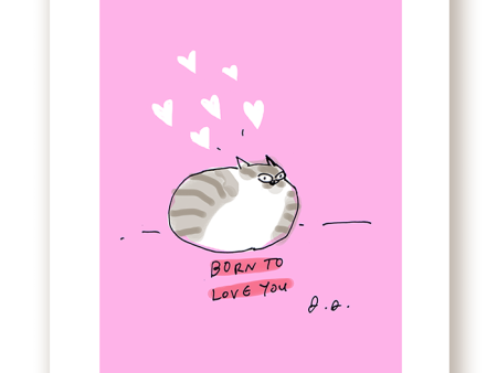 Born to Love You - Cat Print For Cheap