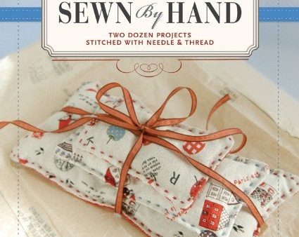 Sewn By Hand: Two Dozen Projects Stitched With Needle & Thread Supply