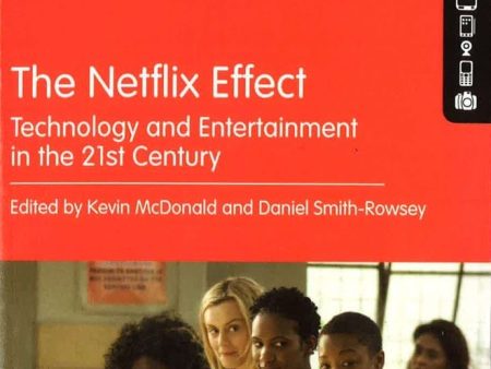 The Netflix Effect: Technology And Entertainment In The 21St Century Online Hot Sale