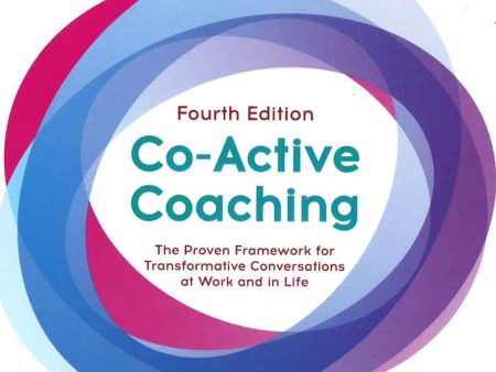 Co-Active Coaching: The Proven Framework For Transformative Conversations At Work And In Life - 4Th Edition Hot on Sale