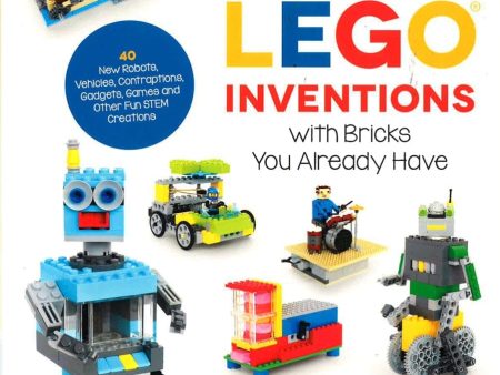 Genius LEGO Inventions With Bricks You Already Have: 40+ New Robots, Vehicles, Contraptions, Gadgets, Games And Other Stem Projects With Real Moving Parts For Discount