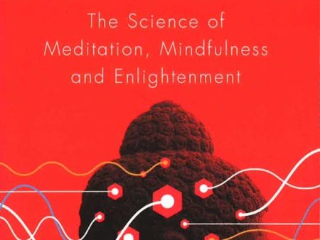 Siddhartha s Brain: The Science Of Meditation, Mindfulness And Enlightenment Hot on Sale