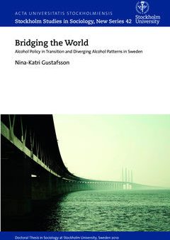 Bridging the world : alcohol policy in transition and diverging alcohol patterns in Sweden Fashion