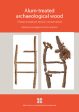 Alum-treated archaeological wood : characterization and re-conservation Online Hot Sale