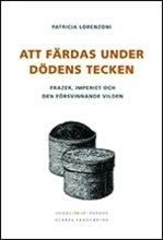 Att färdas under dödens tecken : Frazer, imperiet och den försvinnande vilden Online Sale