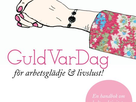 GuldVarDag för arbetsglädje och livslust! : en handbok om kulturaktivteter i äldreomsorgen on Sale