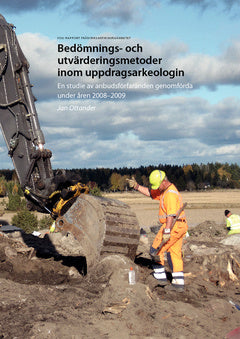 Bedömnings- och utvärderingsmetoder inom uppdragsarkeologin : en studie av anbudsförfaranden genomförda under 2008-2009 Online now