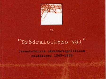 Brödrafolkens väl - Svensk-norska säkerhetsrelationer 1949-69 Online Sale