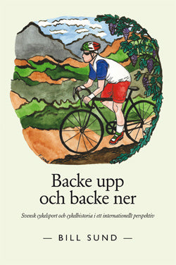 Backe upp och backe ner : svensk cykelsport och cykelhistoria i ett internationellt perspektiv Supply