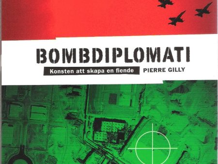 Bombdiplomati : konsten att skapa en fiende For Sale